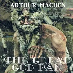 «The Great God Pan» by Arthur Machen