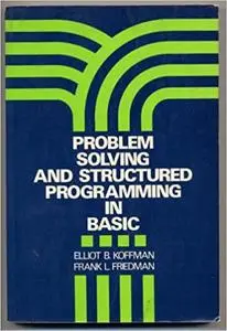 Problem Solving and Structured Programming in Basic