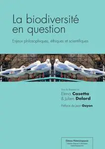 Elena Casetta, "La biodiversité en question : Enjeux philosophiques, éthiques et scientifiques"