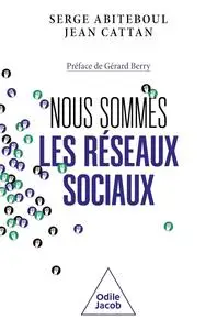 Serge Abiteboul, Jean Cattan, "Nous sommes les réseaux sociaux"