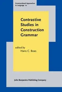 Contrastive Studies in Construction Grammar by Hans C. Boas