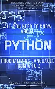All you Need to Know about Python Programming Languages from A to Z