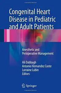 Congenital Heart Disease in Pediatric and Adult Patients: Anesthetic and Perioperative Management [Repost]