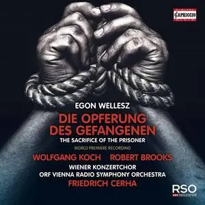 Friedrich Cerha, ORF Vienna Radio Symphony Orchestra, Wolfgang Koch - Wellesz: The Sacrifice of the Prisoner, Op. 40  (2020)