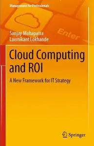 Cloud Computing and ROI: A New Framework for IT Strategy