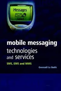 Gwenael Le Bodic, "Mobile Messaging Technologies and Services: SMS, EMS and MMS"(repost)
