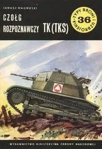 Czołg rozpoznawczy TK (TKS) (Typy Broni i Uzbrojenia 36) (Repost)