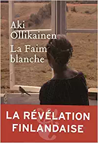 La Faim blanche - Aki Ollikainen