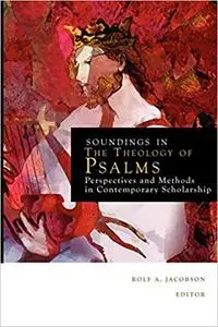Soundings in the Theology of Psalms: Perspectives and Methods in Contemporary Scholarship
