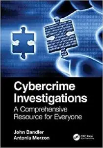 Cybercrime Investigations: A Comprehensive Resource for Everyone