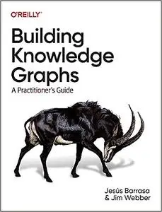 Building Knowledge Graphs: A Practitioner's Guide