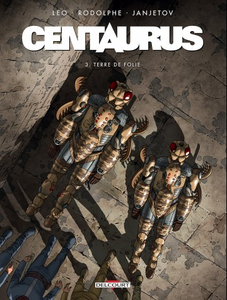 Centaurus - Tome 3 - Terre de folie (2017)