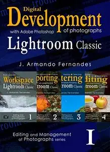 Discovering Digital Development of Photographs: with Adobe® Photoshop® Lightroom® Classic