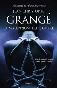 Jean-Christophe Grangé - La maledizione delle ombre