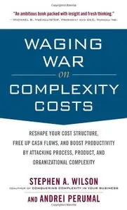 Waging War on Complexity Costs: Reshape Your Cost Structure, Free Up Cash Flows and Boost Productivity (repost)