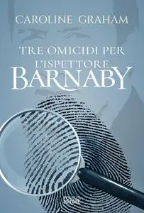 Caroline Graham - Tre omicidi per l'ispettore Barnaby