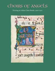 Barbara Drake Boehm, "Choirs of Angels: Painting in Italian Choir Books, 1300–1500"