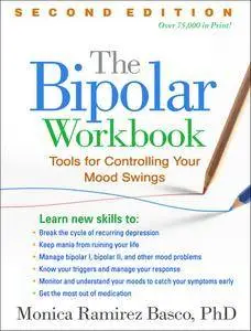 The Bipolar Workbook: Tools for Controlling Your Mood Swings, Second Edition