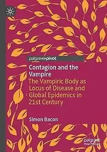 Contagion and the Vampire: The Vampiric Body as Locus of Disease and Global Epidemics in 21st Century