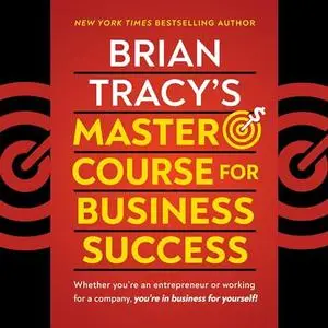 Brian Tracy's Master Course for Business Success [Audiobook]