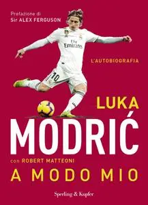 Luka Modric, Robert Matteoni - A modo mio