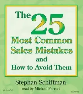 «The 25 Most Common Sales Mistakes And How To Avoid Them!» by Stephan Schiffman