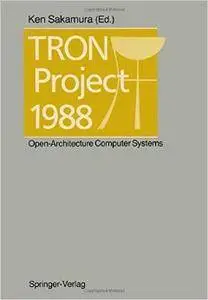 TRON Project 1988: Open-Architecture Computer Systems (Repost)