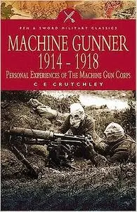 Machine-gunner 1914-1918: Personal experiences of the Machine Gun Corps
