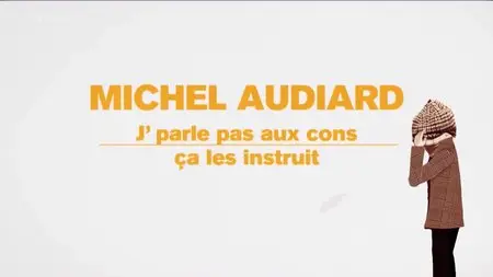 (Arte) Michel Audiard - J’parle pas aux cons, ça les instruit (2015)