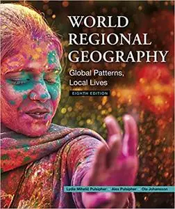 World Regional Geography: Global Patterns, Local Lives, Eighth edition