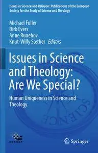 Issues in Science and Theology: Are We Special?: Human Uniqueness in Science and Theology
