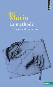 Edgar Morin, "La méthode, tome 1 : La Nature de la nature"