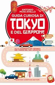 Antonio Moscatello - Guida curiosa di Tokyo e del Giappone