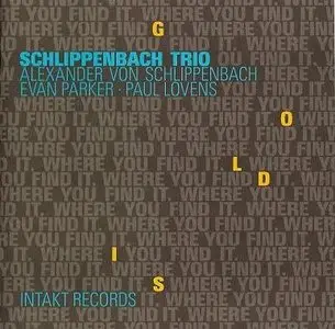 Alexander von Schlippenbach Trio - Gold Is Where You Find It