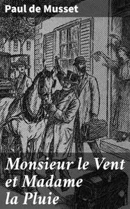 «Monsieur le Vent et Madame la Pluie» by Paul de Musset
