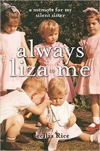 Always Liza to Me: A Memoir for My Silent Sister