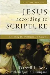 Jesus according to Scripture: Restoring the Portrait from the Gospels Ed 2