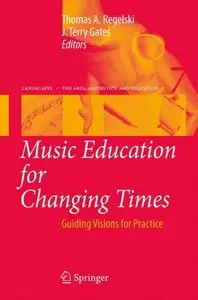 Music Education for Changing Times: Guiding Visions for Practice (Repost)