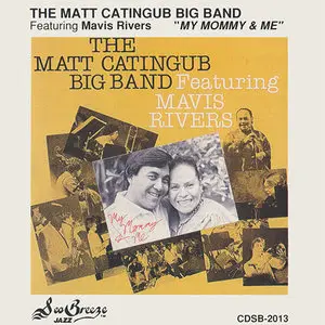 The Matt Catingub Big Band featuring Mavis Rivers - My Mommy & Me (1990)