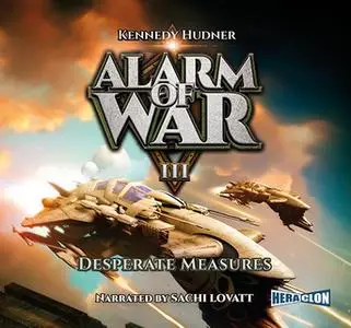 «Alarm of War, Book III: Desperate Measures» by Kennedy Hudner