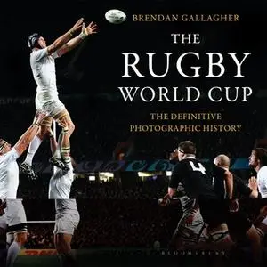 The Rugby World Cup: The Definitive Photographic History
