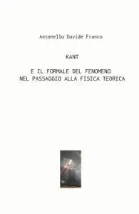 KANT E IL FORMALE DEL FENOMENO NEL PASSAGGIO ALLA FISICA TEORICA