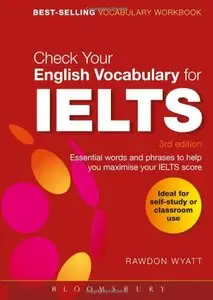 Check Your English Vocabulary for IELTS: All you need to pass your exams, 3rd Edition