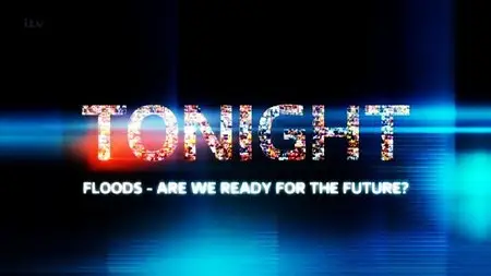ITV Tonight - Floods: Are We Ready for the Future? (2016)
