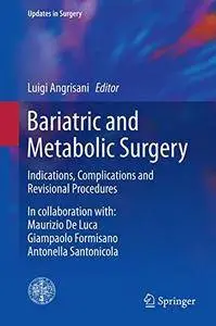 Bariatric and Metabolic Surgery: Indications, Complications and Revisional Procedures (Updates in Surgery) [Repost]