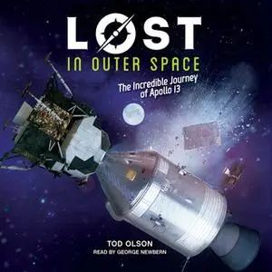 «Lost in Outer Space - The Incredible Journey of Apollo 13» by Tod Olson