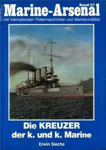Die Kreuzer der k. und k. Marine. Mit internationalen Flottennachrichten (Marine-Arsenal Band 27)