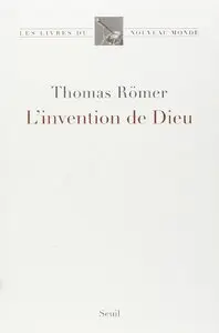 Thomas Römer, "L'invention de Dieu"