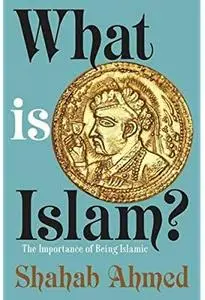 What Is Islam?: The Importance of Being Islamic [Repost]