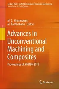 Advances in Unconventional Machining and Composites: Proceedings of AIMTDR 2018